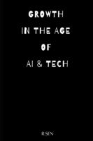 Growth in the Age of AI & Tech B0G1KF96XH Book Cover