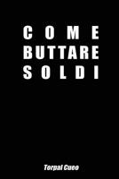 Come Buttare Soldi: Libro Particolare, Strano, Divertente Per Sprecare Soldi. Perfetto Per Chi Non Sa Come Sperperare Denaro 1791582788 Book Cover