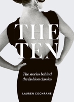 The Ten: How Any Why We Wear the Fashion Classics 1787395057 Book Cover