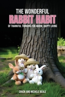 The Wonderful Rabbit Habit: Of Thankful Thinking For Warm Happy Living 1967616728 Book Cover