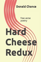 Hard Cheese Redux: free verse poetry B08QTBP9G8 Book Cover
