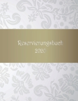 Reservierungsbuch 2020: vordatiert f�r Reservierungen in Restaurant, Gastronomie und Hotel - 1 Tag 1 Seite 1082426601 Book Cover