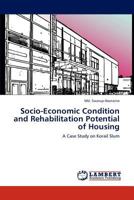 Socio-Economic Condition and Rehabilitation Potential of Housing: A Case Study on Korail Slum 3846502189 Book Cover