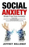 Social Anxiety: Break Free from Anxiety! This Book Includes: Anxiety: Rewire Your Brain Using Neuroscience to Beat Anxiety, Fear, Worry, Shyness, and Panic Attacks & Overcome Anxiety: How to Break Fre 1542352347 Book Cover