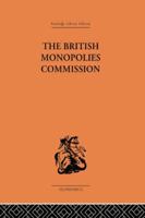 The British Monopolies Commission 1138878634 Book Cover