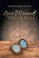 Love Wounds Never Heal 1648953824 Book Cover