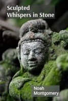 Sculpted Whispers in Stone: Transforming Raw Materials into Expressions of Emotion and the Human Condition B0DT2D44G8 Book Cover