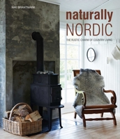 Naturally Nordic: The rustic charm of country living 1788797736 Book Cover