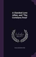 A checked love affair, and The Cortelyou feud 1147754195 Book Cover
