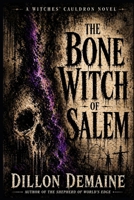 The Bone Witch of Salem: A Historic Cosmic Horror of Witches and Bones (The Witches' Cauldron) B0GLF7FPPN Book Cover