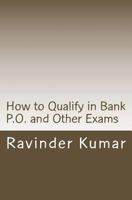 How to Qualify in Bank P.O. and Other Exams: Achieve Success Quickly 1500610860 Book Cover