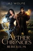 The Aether Chronicles: Rebellium 1737250802 Book Cover