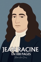 Jean Racine : ses plus grands écrits en 100 pages: Le théâtre des passions absolues, où l’amour et la faute se confondent dans la quête de pureté et de reconnaissance. B0FX94S55Q Book Cover