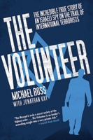 The Volunteer: The Incredible True Story of an Israeli Spy on the Trail of International Terrorists 1616082518 Book Cover