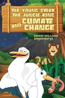THE YOUNG STORK, THE JUNGLE KING AND CLIMATE CHANGE 1954368186 Book Cover
