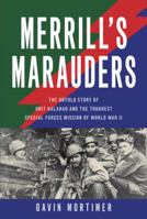 Merrill's Marauders: The Untold Story of Unit Galahad and the Toughest Special Forces Mission of World War II 0760344329 Book Cover
