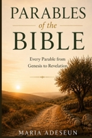 Parables of The Bible: Every Parable from Genesis to Revelation (Bible Reference Books) B0H448RR1Z Book Cover