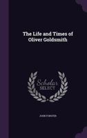Life and Times of Oliver Goldsmith (The Minerva Library of Famous Books.) 0526980206 Book Cover