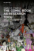 The Comic Book as Research Tool: Creative Visual Research for the Social Sciences 3110781050 Book Cover
