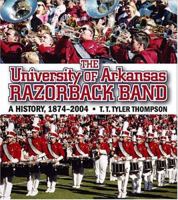 The University of Arkansas Razorback Band: A History, 1874-2004 1557287791 Book Cover