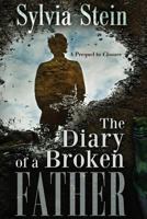 The Diary of A Broken Father: Prequel to Closure 1541155017 Book Cover