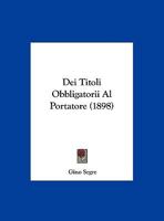 Dei Titoli Obbligatorii Al Portatore (1898) 1169599400 Book Cover