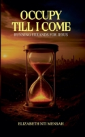 Occupy Till I Come B0GJX2PZK4 Book Cover