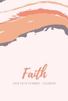 2020 Faith Planner and Calendar: On-the-Go Weekly Planner and Calendar With Scripture Jan-Dec 2020 Planner 1654381136 Book Cover