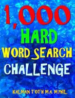 1,000 Hard Word Search Challenge: Fun Way to Improve Your IQ & Memory 1720340773 Book Cover