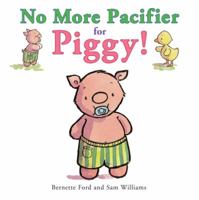 No More Pacifier for Piggy! 1906250456 Book Cover