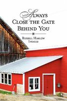 Always Close The Gate Behind You 1451581475 Book Cover