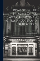 Romantics / The Princess of Far Away / The Woman of Samaria / Cyrano of Bergerac 1011105438 Book Cover