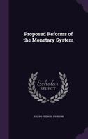 Proposed Reforms of the Monetary System 1359301968 Book Cover