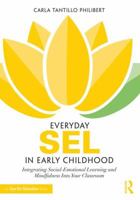 Everyday Sel in Early Childhood: Integrating Social-Emotional Learning and Mindfulness Into Your Classroom 1138207829 Book Cover