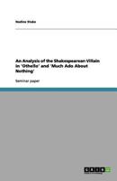 An Analysis of the Shakespearean Villain in 'Othello' and 'Much Ado About Nothing' 3656163286 Book Cover