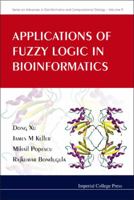 Applications of Fuzzy Logic in Bioinformatics (Series on Advances in Bioinformatics and Computational Biology) (Series on Advances in Bioinformatics and Computational Biology) 1848162588 Book Cover