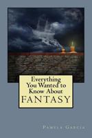 Everything You Wanted to Know About FANTASY 1540570355 Book Cover