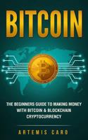 Bitcoin: The Beginners Guide to Making Money with Blockchain Cryptocurrency 1974597806 Book Cover