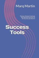 Success Tools: Physical, Mental, Emotional, and Spiritual Exercises for the Success you Deserve B08MSLXM5K Book Cover