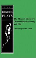 Mouse's Discovery: Chancel Plays for Young and Old 0874402336 Book Cover