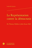 La Representation Contre La Democratie: de Thomas Hobbes a John Stuart Mill (French Edition) 2406168484 Book Cover