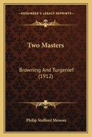 Two Masters: Browning And Turgenief 143735873X Book Cover