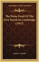 The Paine Fund Of The First Parish In Cambridge 112091146X Book Cover