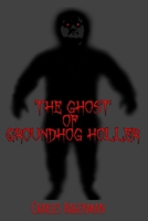 The Ghost of Groundhog Holler B0DSTY2Q11 Book Cover