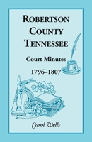 Robertson County, Tennessee, Court Minutes, 1796-1807 1556137346 Book Cover