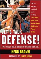Let's Talk Defense: Tips, Skills and Drills for Better Defensive Basketball 0071441697 Book Cover