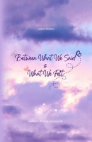 Between What We Said and What We Felt B0H1NB9TGM Book Cover
