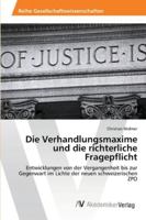 Die Verhandlungsmaxime Und Die Richterliche Fragepflicht 363946267X Book Cover
