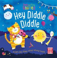 Hey Diddle Diddle: A baby sing-along board book with flaps to lift (Peek and Play Rhymes) 1526380161 Book Cover