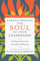 Strengthening the Soul of Your Leadership: Seeking God in the Crucible of Ministry 083083513X Book Cover